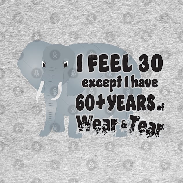 Elephant - I Feel 30 60 Wear Tear by KEWDesign